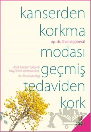 Kanserden Korkma Modası Geçmiş Tedaviden Kork