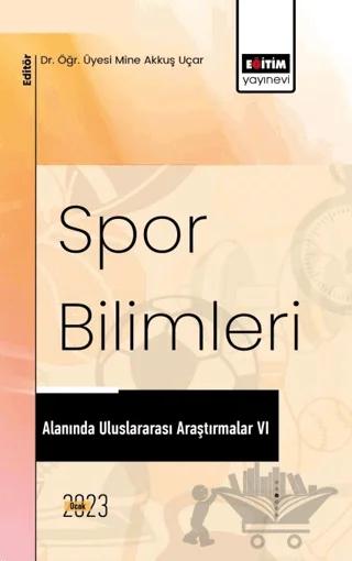 Spor Bilimleri Alanında Uluslararası Araştırmalar VI – Kolektif – Eğitim Yayınevi - Bilimsel Eserler kitap kapağı