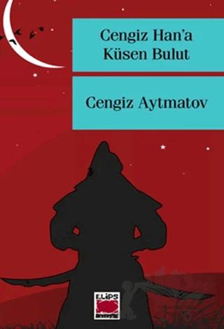Cengiz Han’a Küsen Bulut