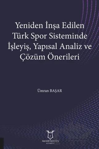Yeniden İnşa Edilen Türk Spor Sisteminde İşleyiş Yapısal Analiz ve Çözüm Önerileri