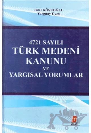 4271 Sayılı Türk Medeni Kanunu ve Yargısal Yorumlar – Bilal Köseoğlu – Bilge Yayınevi kitap kapağı