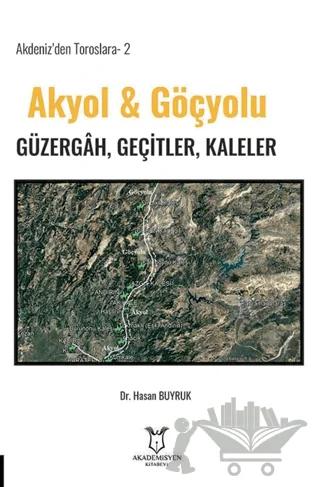 Akdeniz’den Toroslara-2 Akyol & Göçyolu Güzergâh, Geçitler, Kaleler