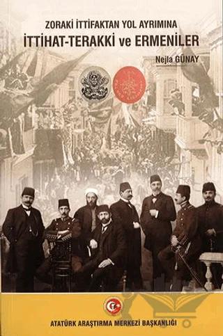 Zoraki İttifaktan Yol Ayrımına İttihat-Terakki ve Ermeniler