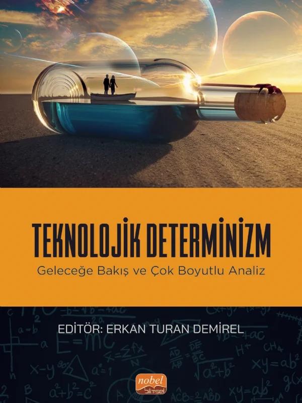 TEKNOLOJİK DETERMİNİZM - Geleceğe Bakış ve Çok Boyutlu Analiz