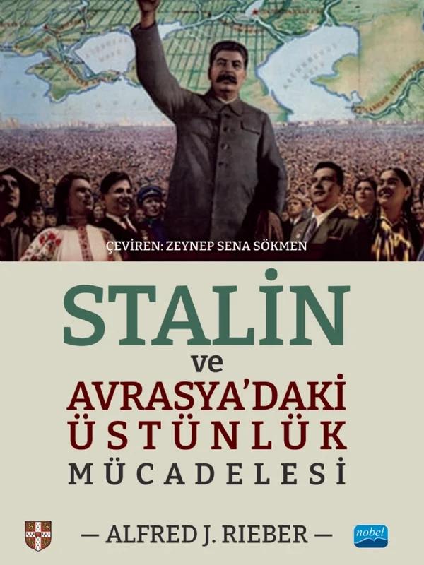 STALİN VE AVRASYA’DAKİ ÜSTÜNLÜK MÜCADELESİ / Stalin and the Struggle for Supremacy in Eurasia