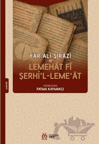 Yâr Ali Şîrâzî ve Lemehât fî Şerhi’l-Leme‘ât