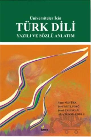 Üniversiteler İçin Türk Dili Yazılı ve Sözlü Anlatım