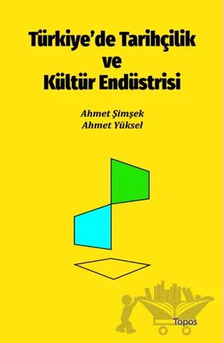Türkiye’de Tarihçilik ve Kültür Endüstrisi