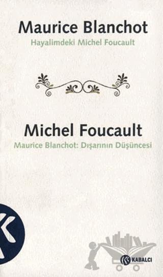 Maurice Blanchot: Hayalimdeki Michel Foucault Michel Foucault: Dışarının Düşüncesi