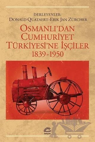 Osmanlı’dan Cumhuriyet Türkiye’sine İşçiler