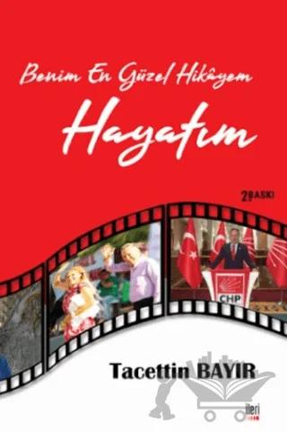 Benim En Güzel Hikayem Hayatım – Tacettin Bayır – İleri Yayınları kitap kapağı