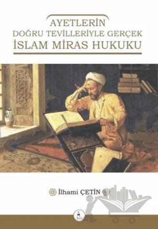 Ayetlerin Doğru Tevilleriyle Gerçek İslam Miras Hukuku