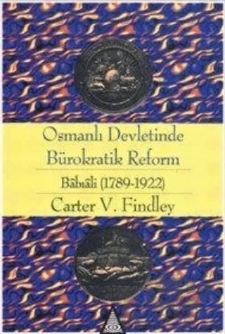 Osmanlı Devletinde Bürokratik Reform Babıali (1789-1922)