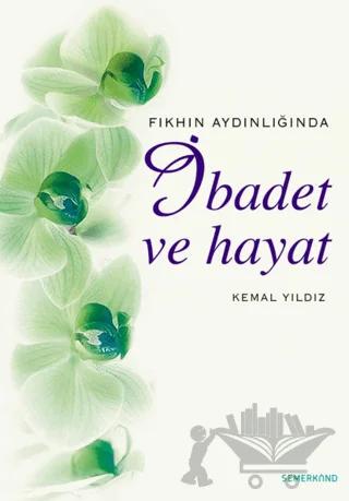 Fıkhın Aydınlığında İbadet ve Hayat