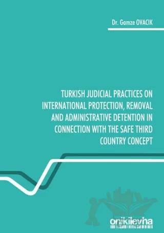 Turkish Judicial Practices on International Protection Removal and Administrative Detention in Connection With the Safe Third Country Concept