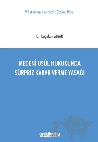 Medeni Usul Hukukunda Sürpriz Karar Verme Yasağı Milletlerarası Uyuşmazlık Çözümü Dizisi No: 11