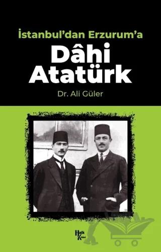 İstanbul'dan Erzurum'a Dahi Atatürk