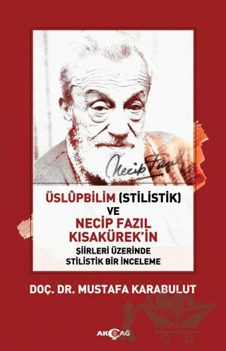 Üslüpbilim (Stilistlik) ve Necip Fazıl Kısakürek'in Şiirleri Üzerinde Stilistlik Bir İnceleme