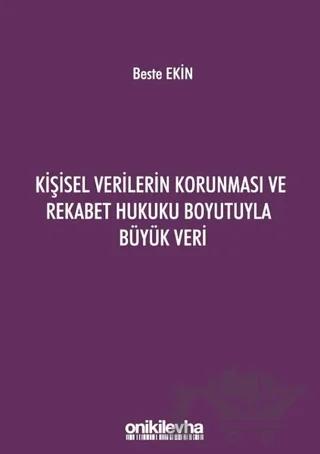 Kişisel Verilerin Korunması ve Rekabet Hukuku Boyutuyla Büyük Veri