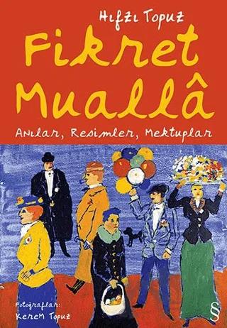 Fikret Mualla Anılar, Resimler, Mektuplar