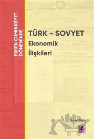 Erken Cumhuriyet Döneminde - Türk - Sovyet Ekonomik İlişkileri
