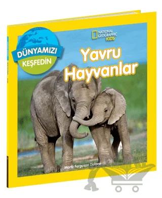 National Geographic Kids Dünyamızı Keşfedin - Yavru Hayvanlar