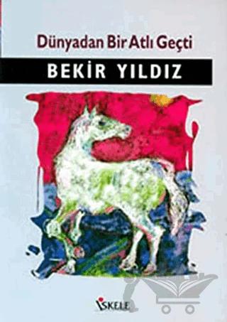 Dünyadan Bir Atlı Geçti