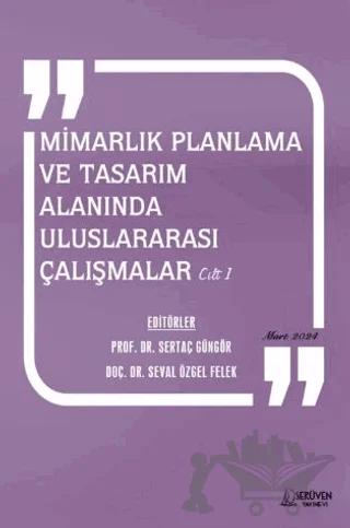 Mimarlık Planlama ve Tasarım Alanında Uluslararası Çalışmalar Cilt 1 - Mart 2024