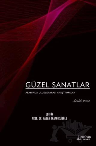 Güzel Sanatlar Alanında Uluslararası Araştırmalar - Aralık 2022