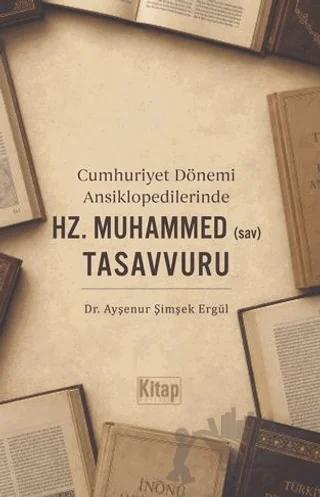 Cumhuriyet Dönemi Ansiklopedilerinde Hz. Muhammed (sav) Tasavvuru
