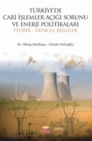 Türkiye'de Cari İşlemler Açığı Sorunu ve Enerji Politikaları