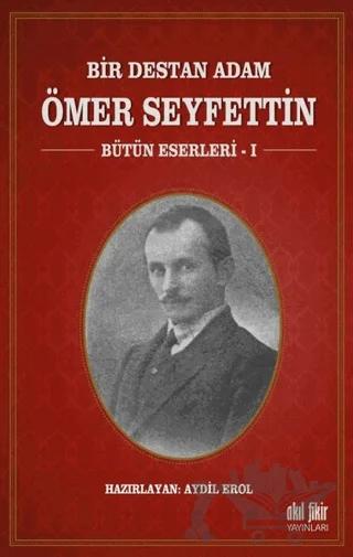 Bir Destan Adam Ömer Seyfettin Cilt: 1