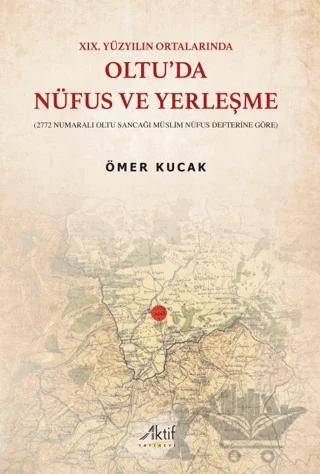 XIX. Yüzyılın Ortalarında Oltu’da Nüfus ve Yerleşme