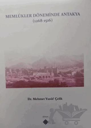Memlukler Döneminde Antakya 1268 - 1516