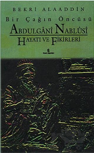 Bir Çağın Öncüsü Şeyh Abdülgani Nablusi Hayatı ve Fikirleri