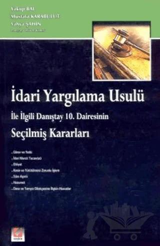 İdari Yargılama Usulü ile ilgili Danıştay 10. Dairesinin Seçilmiş Kararları