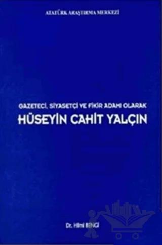 Gazeteci Siyasetçi Ve Fikir Adamı Olarak Hüseyin Cahit Yalçın