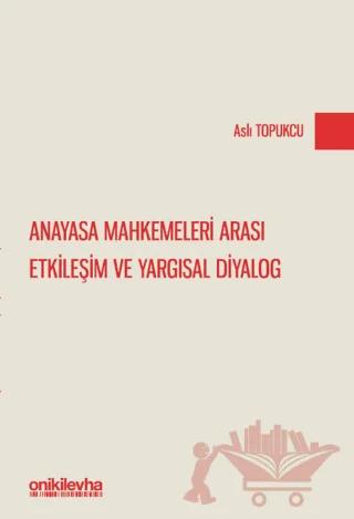 Anayasa Mahkemeleri Arası Etkileşim ve Yargısal Diyalog
