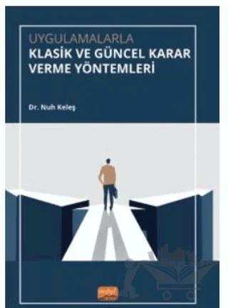 Uygulamalarla Klasik ve Güncel Karar Verme Yöntemleri
