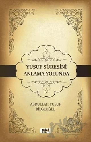 Yusuf Suresini Anlama Yolunda