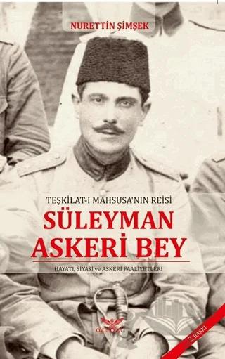 Teşkilat-ı Mahsusa'nın Reisi Süleyman Askeri Bey