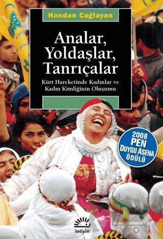 Analar, Yoldaşlar, Tanrıçalar Kürt Hareketinde Kadınlar ve Kadın Kimliğinin Oluşumu