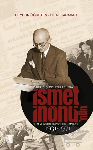 Türk Dış Politikasında İsmet İnönü’nün Resmî Ve Gayriresmî Yurt Dışı Temasları (1931-1971)