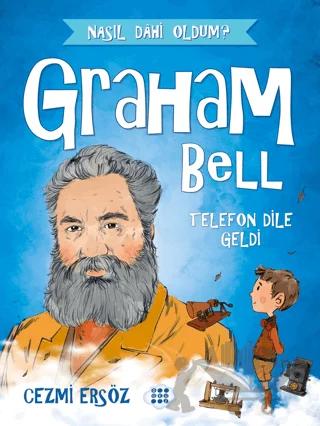 Graham Bell - Telefon Dile Geldi