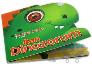 Ben Dinozorum - İlk Kitaplarım 0-3 Yaş