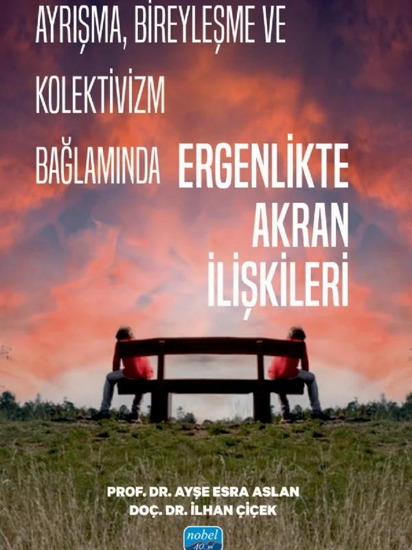 Ayrışma, Bireyleşme ve Kolektivizm Bağlamında ERGENLİKTE AKRAN İLİŞKİLERİ