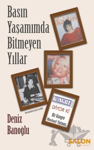 Basın Yaşamımda Bitmeyen Yıllar