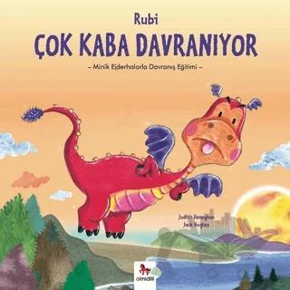 Rubi Çok Kaba Davranıyor