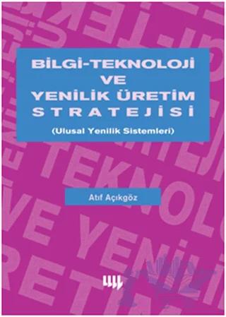 Bilgi Teknoloji ve Yenilik Üretim Stratejisi