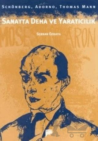 Sanatta Deha ve Yaratıcılık Schönberg, Adorno, Thomas Mann